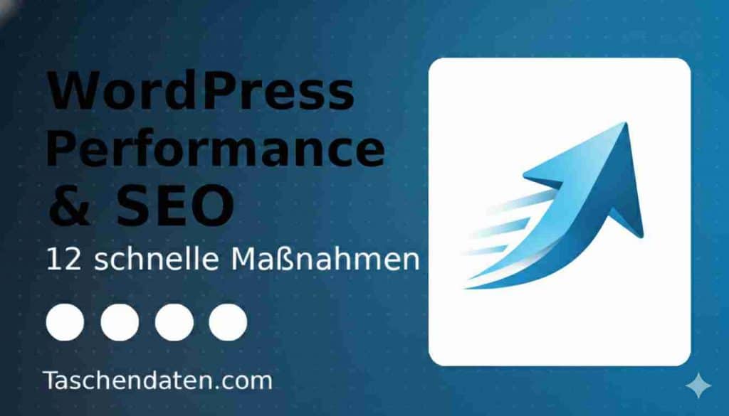 WordPress Performance & SEO – 12 Maßnahmen für bessere Ladezeit, PageSpeed und Core Web Vitals (LCP, CLS, INP)